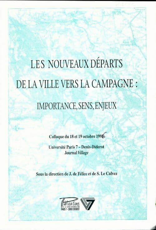 Les nouveaux départs de la ville vers la campagne : importance, sens, enjeux - Josée De Félice